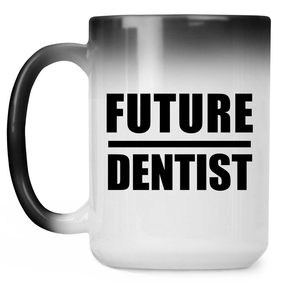 Future Dentist - 15oz Color Changing Mug
