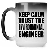 Keep Calm and Trust The Environmental Engineer - 15oz Color Changing Mug