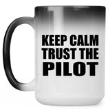 Keep Calm and Trust The Pilot - 15oz Color Changing Mug