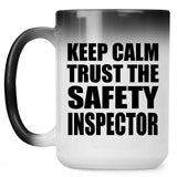 Keep Calm and Trust The Safety Inspector - 15oz Color Changing Mug