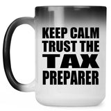 Keep Calm and Trust The Tax Preparer - 15oz Color Changing Mug