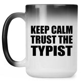 Keep Calm and Trust The Typist - 15oz Color Changing Mug