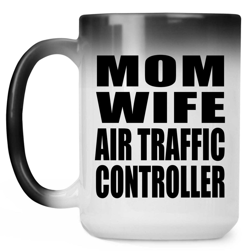 Mom Wife Air Traffic Controller - 15oz Color Changing Mug