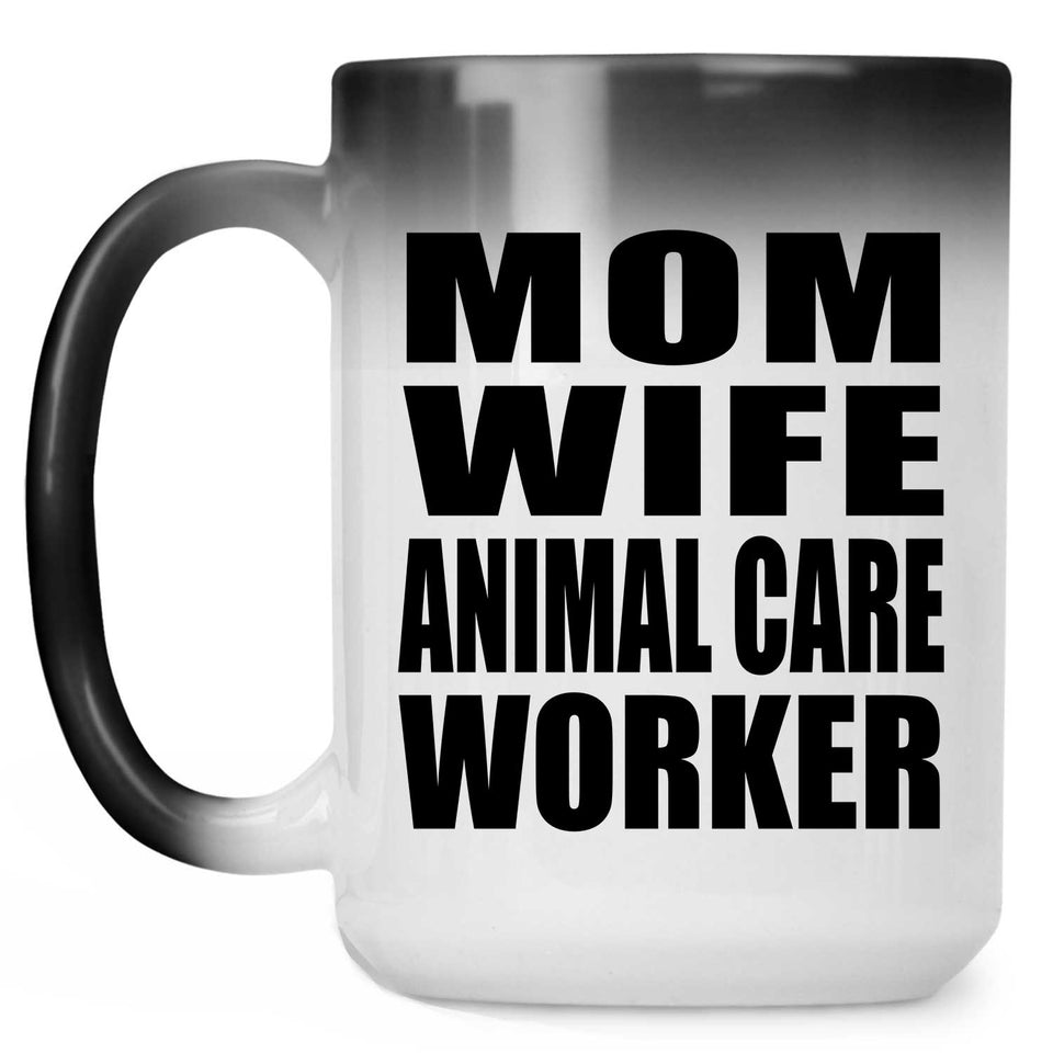 Mom Wife Animal Care Worker - 15oz Color Changing Mug