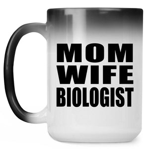 Mom Wife Biologist - 15oz Color Changing Mug