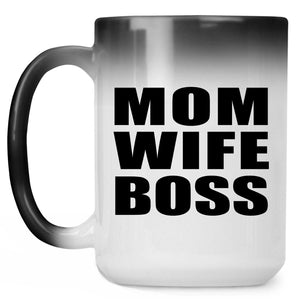 Mom Wife Boss - 15oz Color Changing Mug