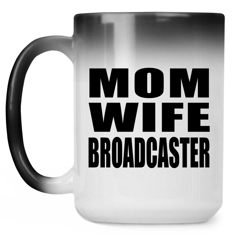 Mom Wife Broadcaster - 15oz Color Changing Mug