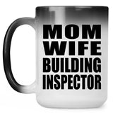 Mom Wife Building Inspector - 15oz Color Changing Mug