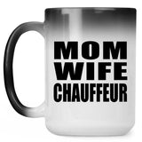Mom Wife Chauffeur - 15oz Color Changing Mug
