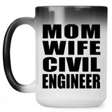 Mom Wife Civil Engineer - 15oz Color Changing Mug