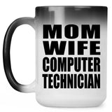 Mom Wife Computer Technician - 15oz Color Changing Mug