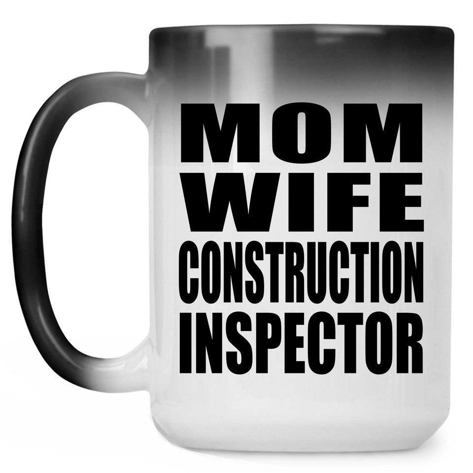 Mom Wife Construction Inspector - 15oz Color Changing Mug