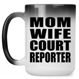 Mom Wife Court Reporter - 15oz Color Changing Mug