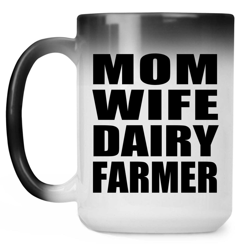 Mom Wife Dairy Farmer - 15oz Color Changing Mug