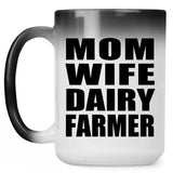 Mom Wife Dairy Farmer - 15oz Color Changing Mug