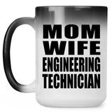 Mom Wife Engineering Technician - 15oz Color Changing Mug