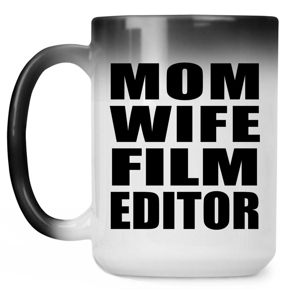 Mom Wife Film Editor - 15oz Color Changing Mug