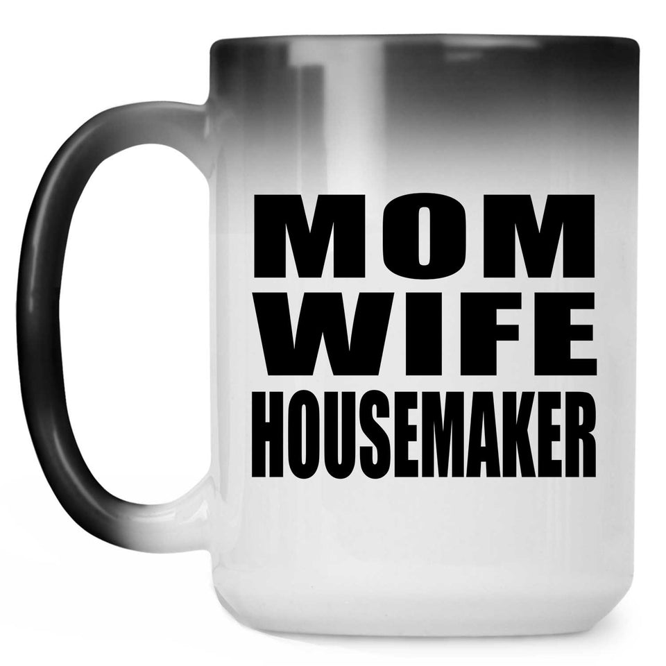 Mom Wife Housemaker - 15oz Color Changing Mug