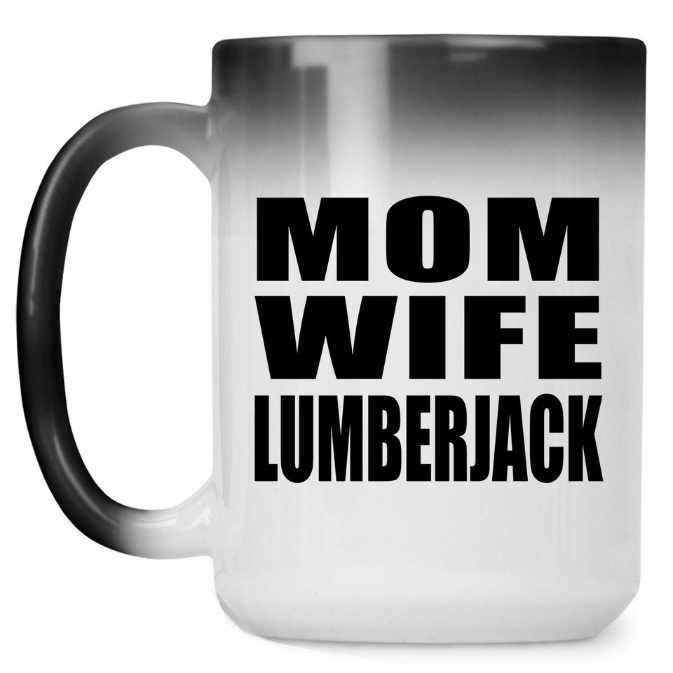 Mom Wife Lumberjack - 15oz Color Changing Mug
