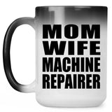 Mom Wife Machine Repairer - 15oz Color Changing Mug
