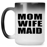 Mom Wife Maid - 15oz Color Changing Mug
