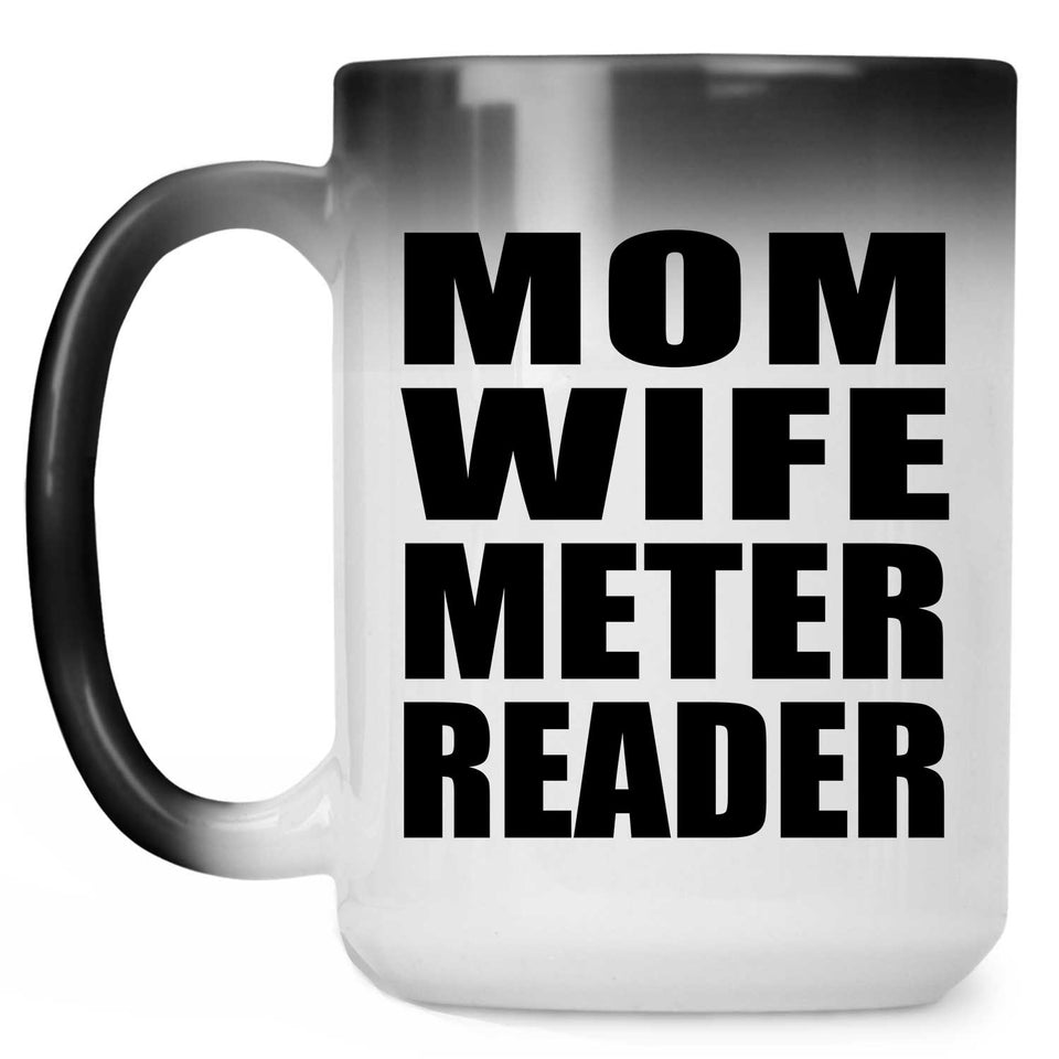 Mom Wife Meter Reader - 15oz Color Changing Mug