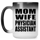 Mom Wife Physician Assistant - 15oz Color Changing Mug