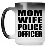 Mom Wife Police Officer - 15oz Color Changing Mug