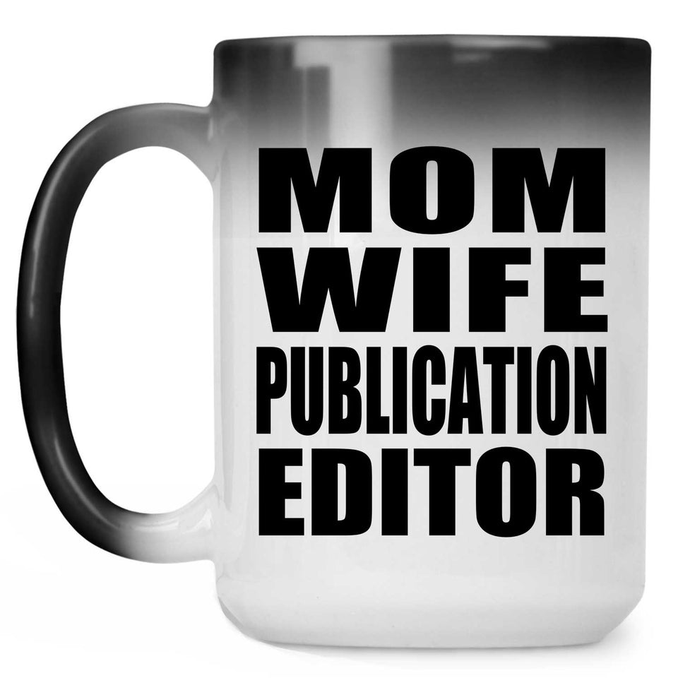 Mom Wife Publication Editor - 15oz Color Changing Mug