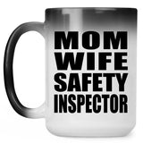 Mom Wife Safety Inspector - 15oz Color Changing Mug