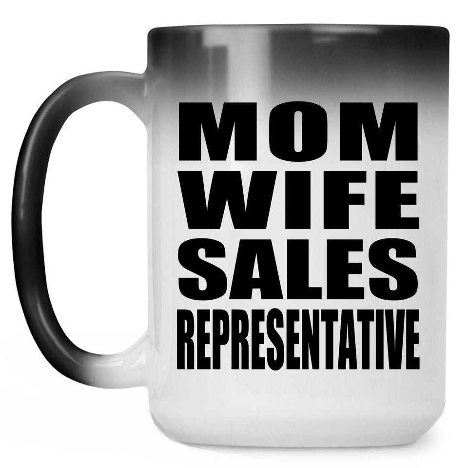 Mom Wife Sales Representative - 15oz Color Changing Mug
