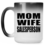 Mom Wife Salesperson - 15oz Color Changing Mug