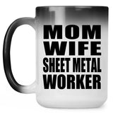 Mom Wife Sheet Metal Worker - 15oz Color Changing Mug