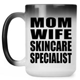 Mom Wife Skincare Specialist - 15oz Color Changing Mug