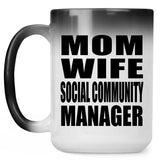 Mom Wife Social Community Manager - 15oz Color Changing Mug