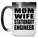 Mom Wife Stationary Engineer - 15oz Color Changing Mug