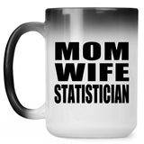 Mom Wife Statistician - 15oz Color Changing Mug