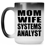Mom Wife Systems Analyst - 15oz Color Changing Mug