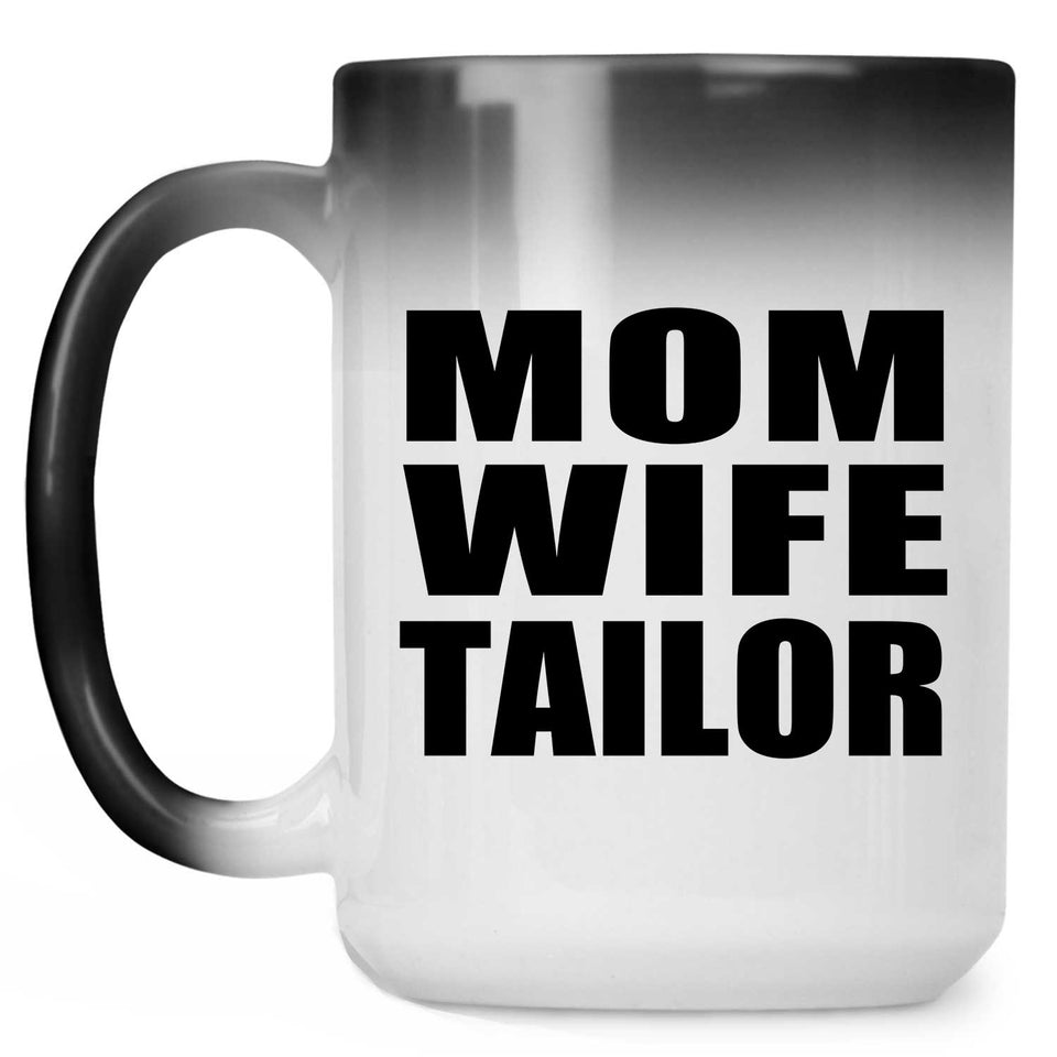 Mom Wife Tailor - 15oz Color Changing Mug