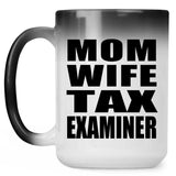 Mom Wife Tax Examiner - 15oz Color Changing Mug
