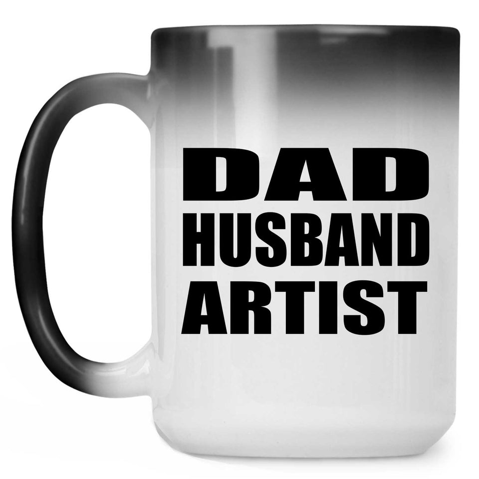 Dad Husband Artist - 15oz Color Changing Mug