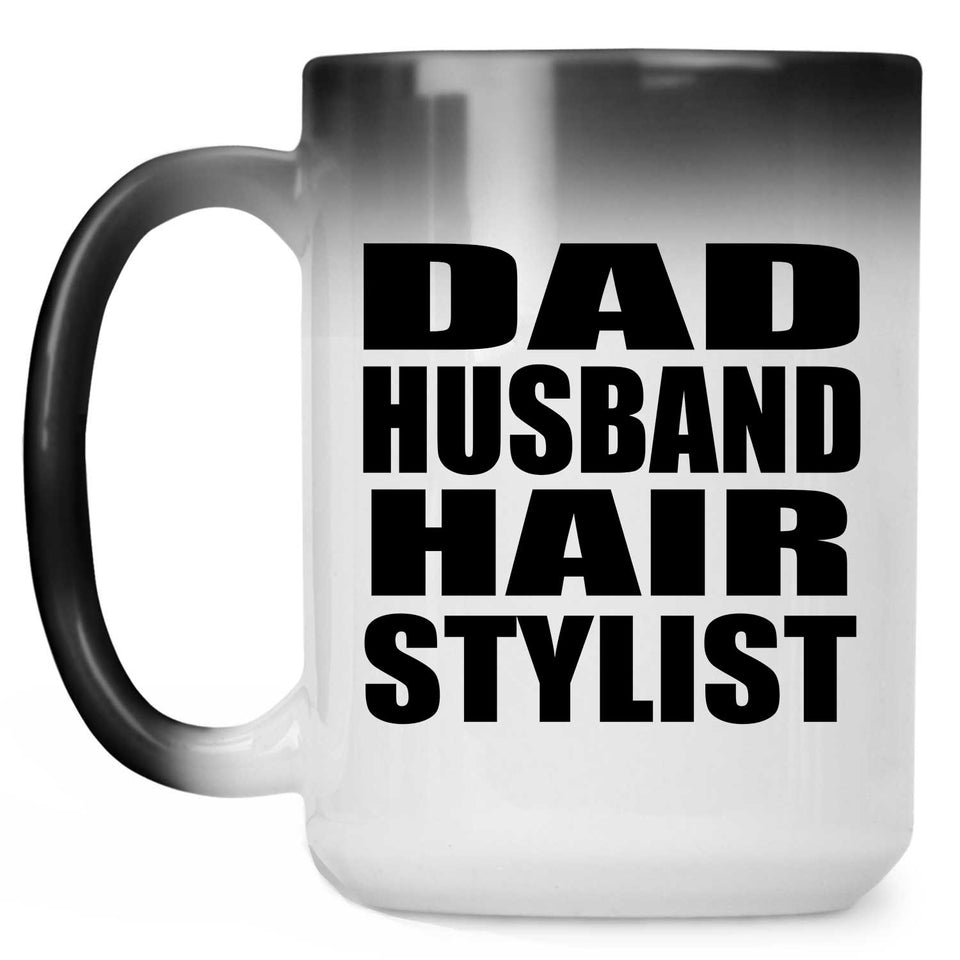 Dad Husband Hair Stylist - 15oz Color Changing Mug