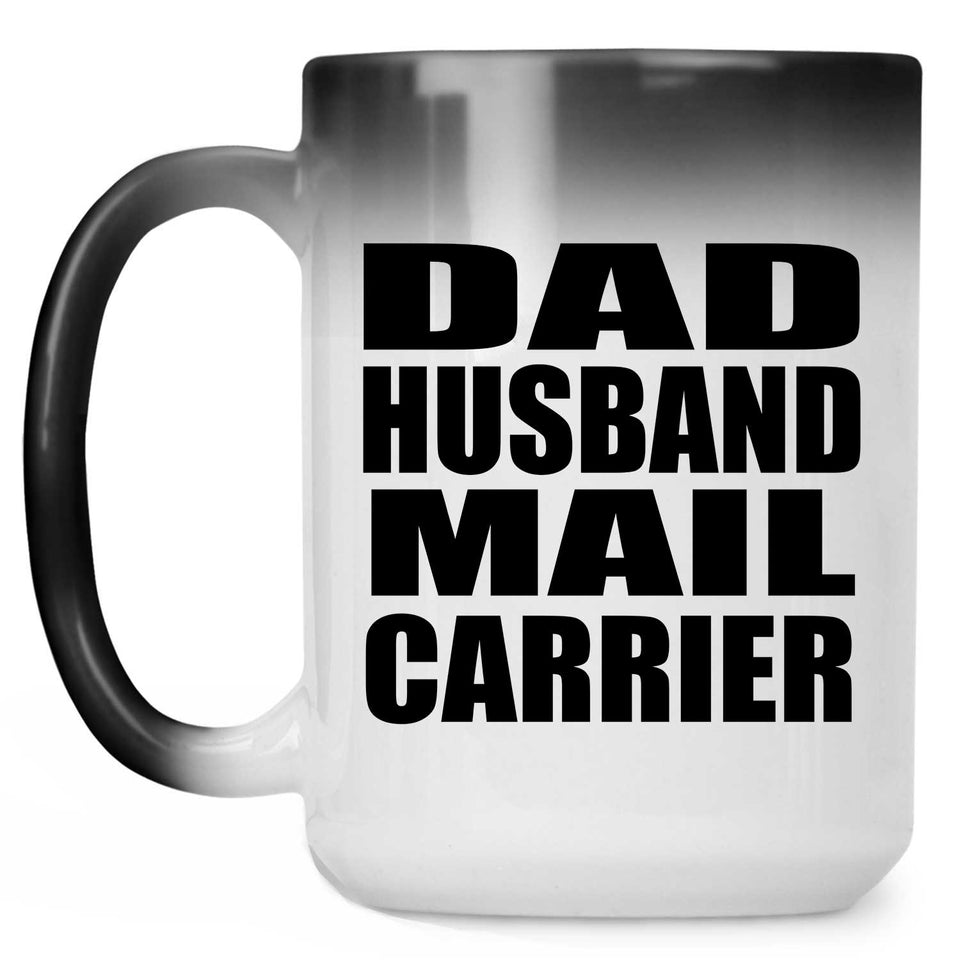 Dad Husband Mail Carrier - 15oz Color Changing Mug