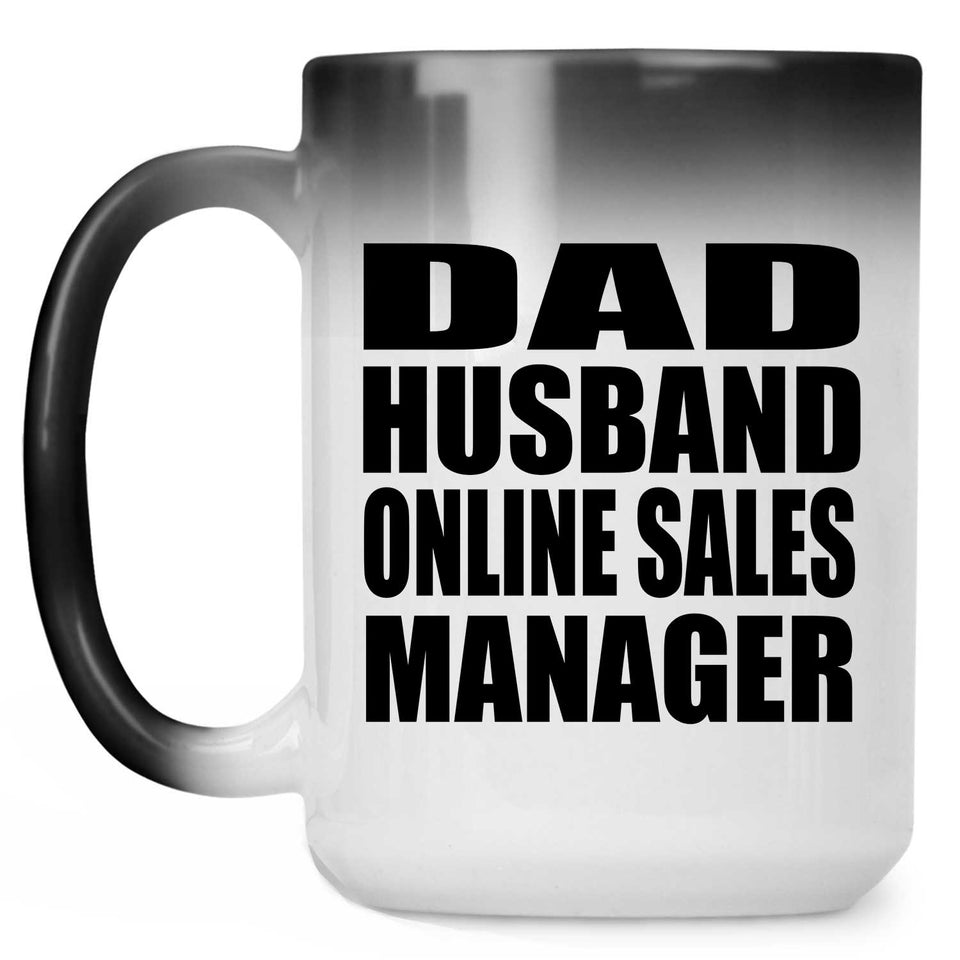 Dad Husband Online Sales Manager - 15oz Color Changing Mug