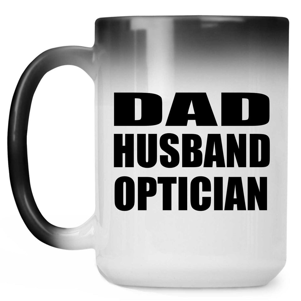 Dad Husband Optician - 15oz Color Changing Mug
