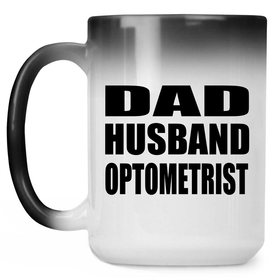 Dad Husband Optometrist - 15oz Color Changing Mug