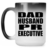 Dad Husband PR Executive - 15oz Color Changing Mug
