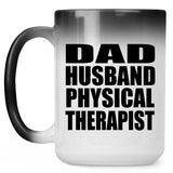 Dad Husband Physical Therapist - 15oz Color Changing Mug