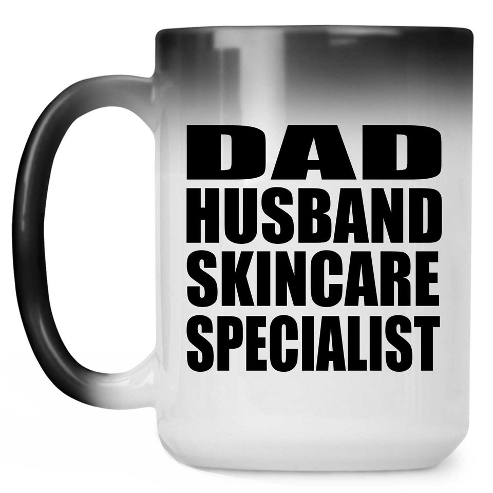 Dad Husband Skincare Specialist - 15oz Color Changing Mug