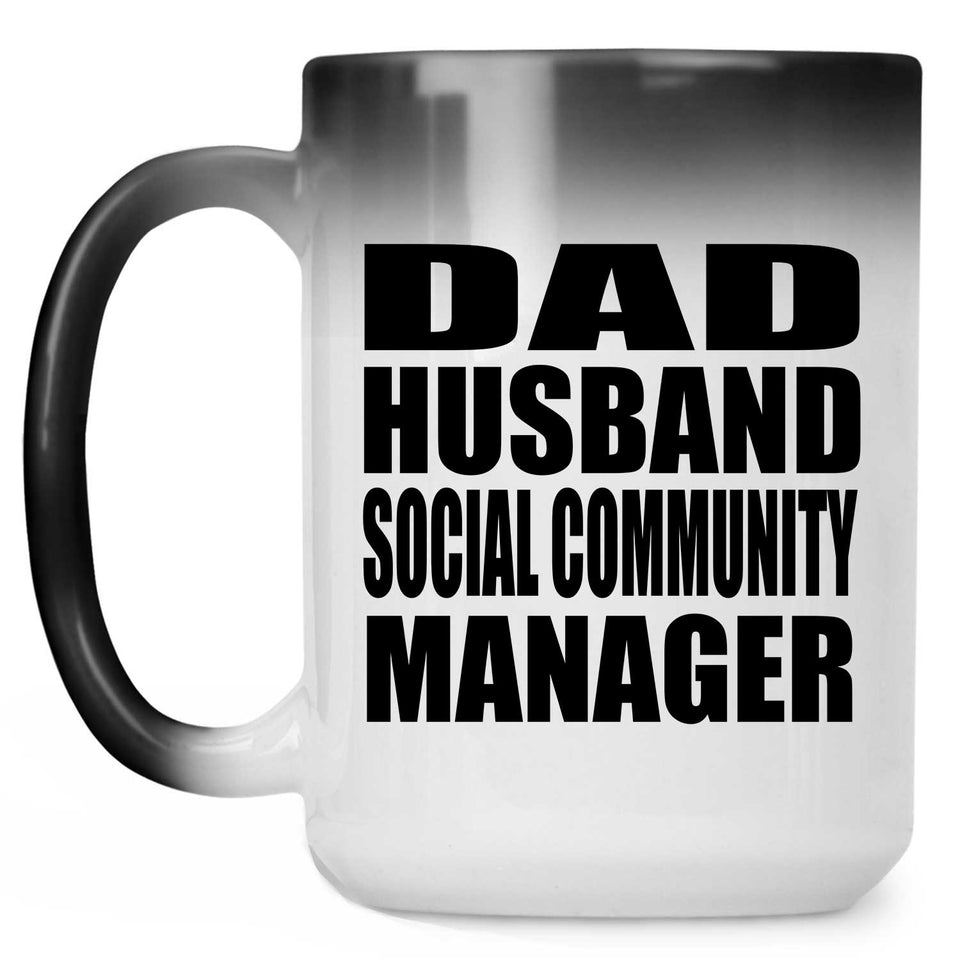 Dad Husband Social Community Manager - 15oz Color Changing Mug